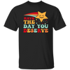 Have The Day You Deserve, Your Lucky Star, Groovy Happy Day Unisex T-Shirt