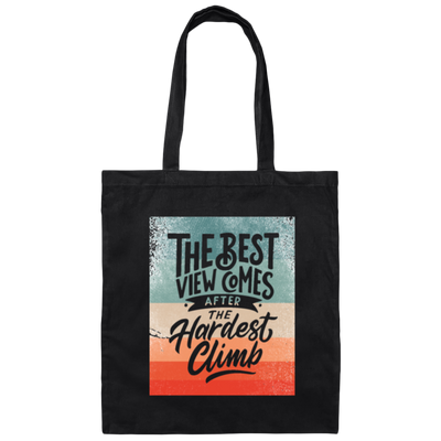 Quote Motivation, The Best View Comes Said That Hardest Climb, Climber Bouldering Canvas Tote Bag