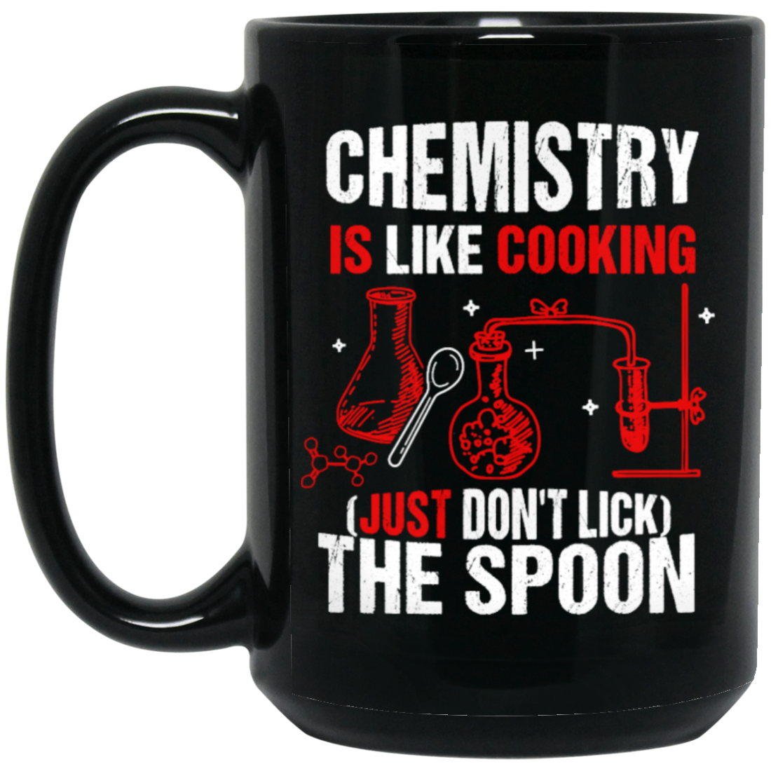 Chemistry Lover, Chemistry Is Like Cooking, Just Don't Lick The Spoon Black Mug