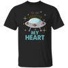 UFO Here, You Have Abducted My Heart, Best Gift For Couple, UFO Lover Unisex T-Shirt