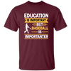 Catch Baseball Sports, Baseball More Important Than School, Baseball Love Unisex T-Shirt