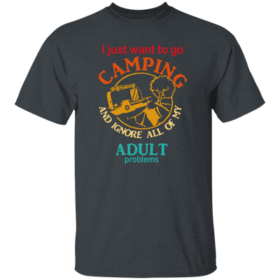 Ignore All Adults, Go Camping, I Just Want To Go Camping, Vintage Campers Unisex T-Shirt