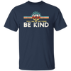 Kindness Peace, Hippie Retro, In A World, Where You Can Be Anything Unisex T-Shirt