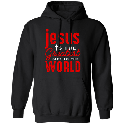 Jesus Is The Greatest Gift To The Worls, Jesus And Christian Pullover Hoodie