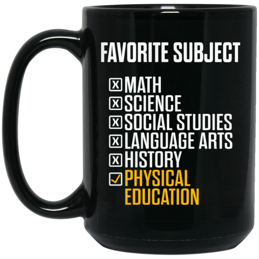 Physical Education, PE Teacher, Favorite Subject, Love PE Subject Black Mug