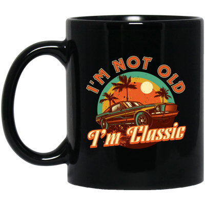 I'm Not Old, I'm Classic, Classic Car, Retro Car Lover Gift Black Mug