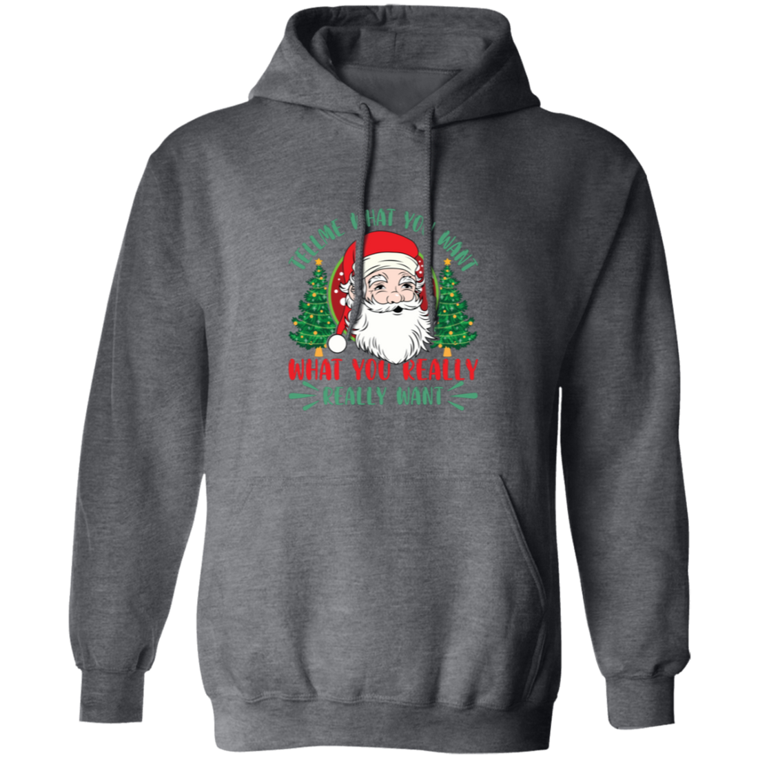 Tell Me What You Want, What You Really Want, Santa Christmas Pullover Hoodie