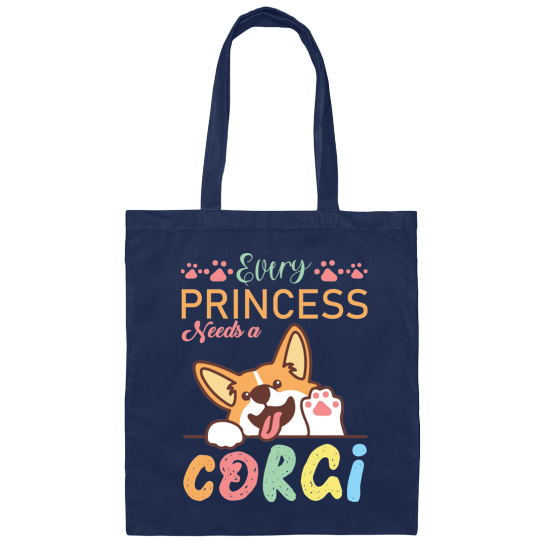 Every Princess Needs A Corgi, Cute Corgi Dog Canvas Tote Bag