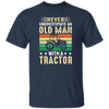 Never Underestimate Am Old Man With A Tractor, Retro Trucktor Unisex T-Shirt