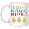 I'd Rather Be Playing In The Mud, Retro Pottery, Play Mud White Mug