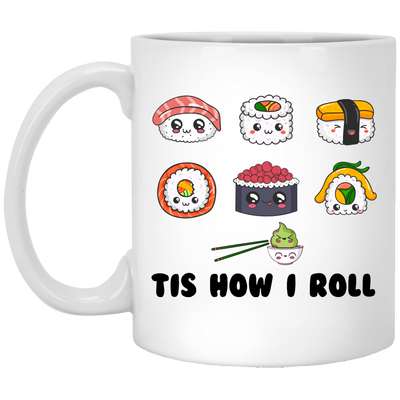 This Is How I Roll, Love Sushi, Rolling The Sushi White Mug