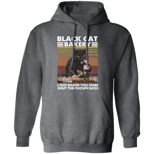 Black Cat Bakery, I Just Baked You Some Shut The Fucupcakes Pullover Hoodie