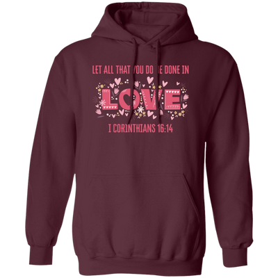 Let All That You Do Be Done In Love, I Corinthians 16_14, Valentine's Day, Trendy Valentine Pullover Hoodie