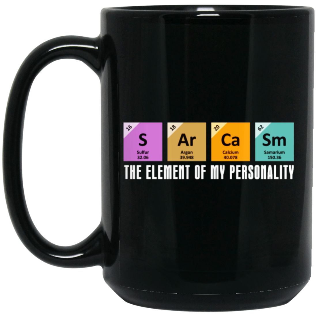 Chemistry Sarcasm, The Element Of My Personality, Best Of Sarcasm Black Mug