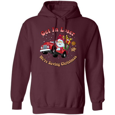 Get In Loser, We're Saving Christmas, Santa Drive Red Car, Merry Christmas, Trendy Chrismas Pullover Hoodie