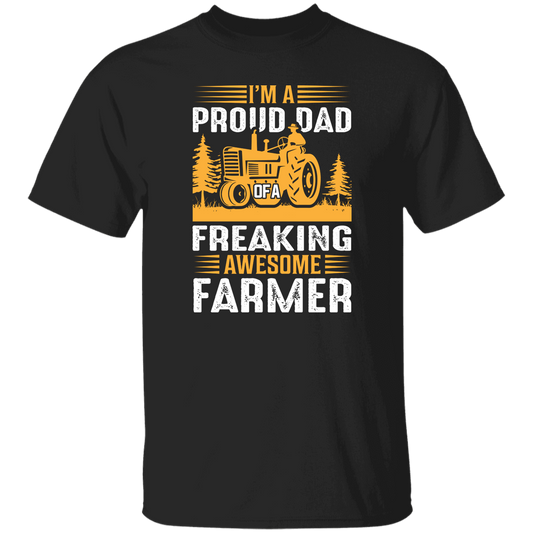 I'm A Proud Dad Of A Freaking Awesome Farmer, Farming Unisex T-Shirt