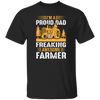 I'm A Proud Dad Of A Freaking Awesome Farmer, Farming Unisex T-Shirt