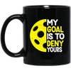 My Goal Is To Deny Your Target Sports Bowler, Bowling Gift, Love Bowling Black Mug