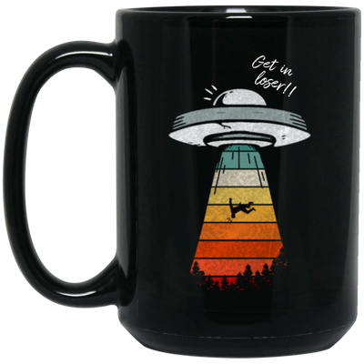 Get In Loser Vintage, Retro Loser, Funny About Loser, Fall Down From UFO Black Mug