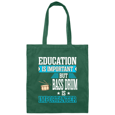 Education Is Important But Bass Drum Importanter Canvas Tote Bag