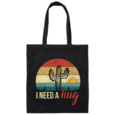 I Need A Hug, Alone Cactus, Retro Funny Cactus, Cactus Vintage Canvas Tote Bag