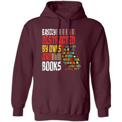 Bookworm, Easily Distracted By Owls And Books, Nerdy Gift Pullover Hoodie