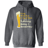 I Only Drink Beer 3 Day A Week, Yesterday, Today And Tomorrow Pullover Hoodie