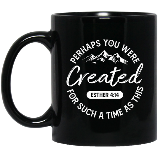 Perhaps You Were Created For Such A Time As This, Your Favor Black Mug