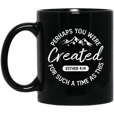 Perhaps You Were Created For Such A Time As This, Your Favor Black Mug