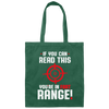 Saying If You Can Read This You Are in Fart Range Canvas Tote Bag
