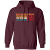 May You Be Proud Of The Work That You Do, The Person You Are And The Difference You Make Pullover Hoodie