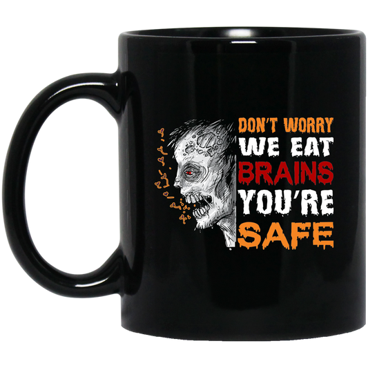 Don't Worry We Eat Brains, You're Safe, Horror Zombie Black Mug
