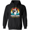 I Don't Always Play Video Game, Oh Wait Yes I Do, Play Station Pullover Hoodie