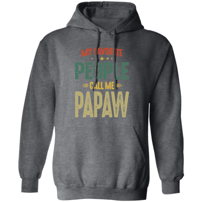 My Favorite People, Call Me Papaw, Best Pawpaw Lover, Retro Pawpaw Pullover Hoodie