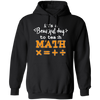 It A Beautiful Day To Teach Math, Math Teacher, Love Mathemetic Pullover Hoodie