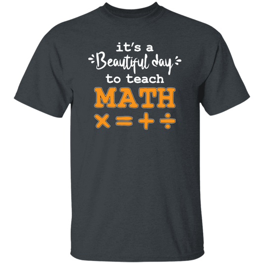 It A Beautiful Day To Teach Math, Math Teacher, Love Mathemetic Unisex T-Shirt