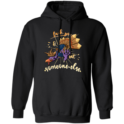 Funny Vegan, Thanksgiving Day, Turkey Evil, Love Chicken, Fuk You And Eat Pullover Hoodie