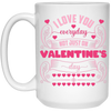 I Love You Everyday, Not Just On Valentine's Day, Valentine Lover, Valentine's Day White Mug