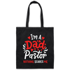 I'm A Dad Pastor Nothing Scares Me, Pastor For Dad Canvas Tote Bag