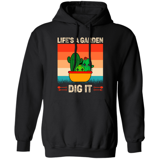 Life Is A Garden, Dig It, Dig My Life, Retro Dig It Pullover Hoodie