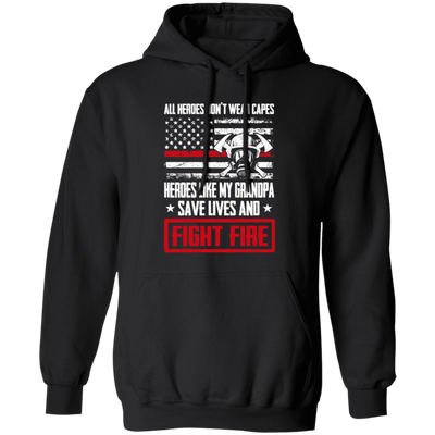 Grandpa Gift, All Heroes Don't Wear Capes, Save Lives, Fight Fire Pullover Hoodie