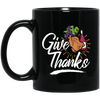 Give Thanks, Thanksgiving Gift, Turkey And Wine, Love My Thanksgiving Black Mug