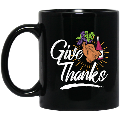 Give Thanks, Thanksgiving Gift, Turkey And Wine, Love My Thanksgiving Black Mug