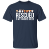 Rescued Is My Favorite Breed, Cute Dogs, Mini Dog Unisex T-Shirt