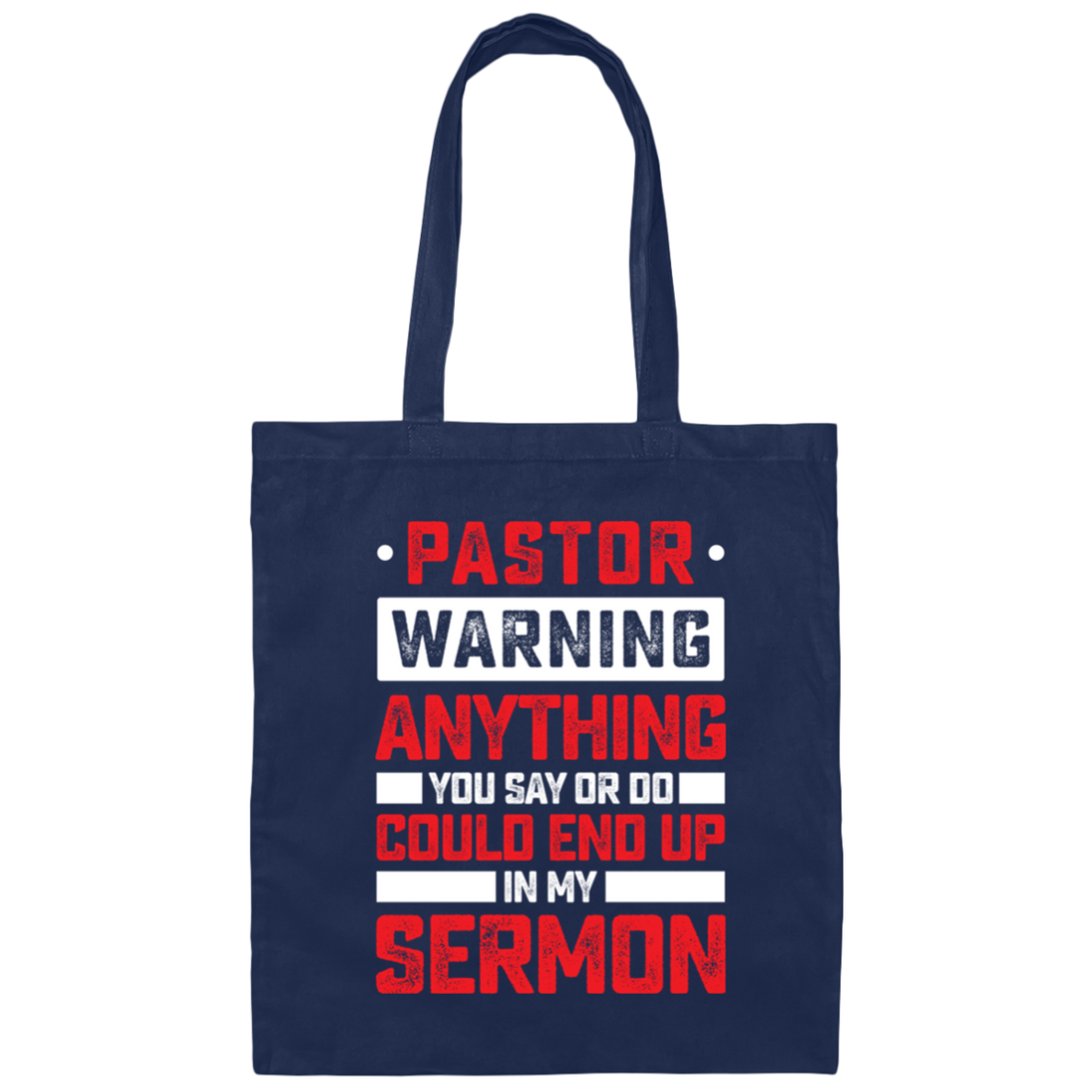 Pastor Gift, Pastor Warning Anything You Say Or Do Could End Up In My Sermon Canvas Tote Bag
