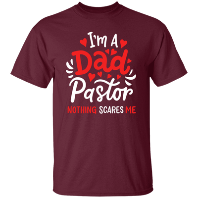 I'm A Dad Pastor Nothing Scares Me, Pastor For Dad Unisex T-Shirt