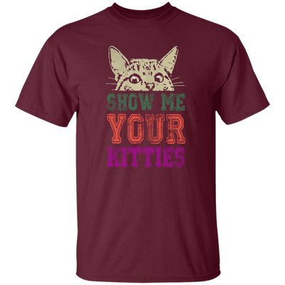 Cat Lover, Show Me Your Kitties, Cat Show Me The Kitties, Lover Gift Unisex T-Shirt