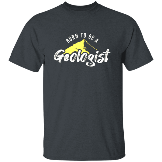 Born To Be A Geologist, Love Geologist, Geologist Gift, I Am A Geologist Unisex T-Shirt