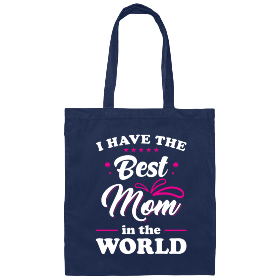I Have The Best Mom In The World, Love My Best Mom, Pinky Tone For Mom Canvas Tote Bag
