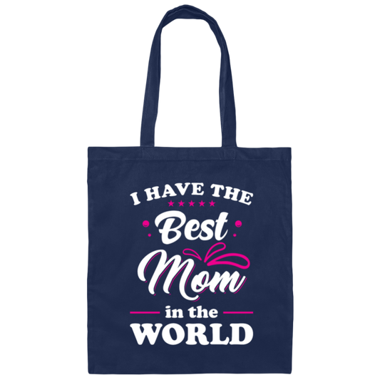 I Have The Best Mom In The World, Love My Best Mom, Pinky Tone For Mom Canvas Tote Bag